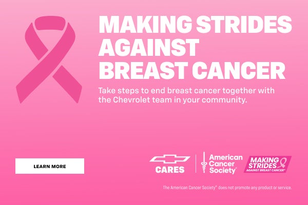 Take steps to end breast cancer together with the Chevrolet team in your community.